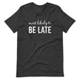 Most Likely To Be Late Shirt