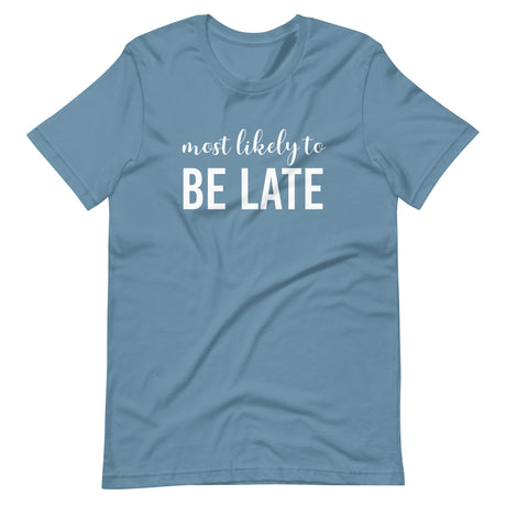 Most Likely To Be Late Shirt