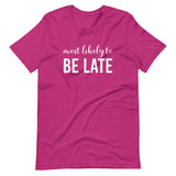 Most Likely To Be Late Shirt