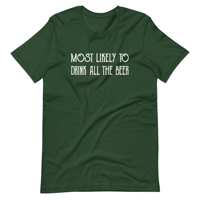 Most Likely To Drink All The Beer Shirt