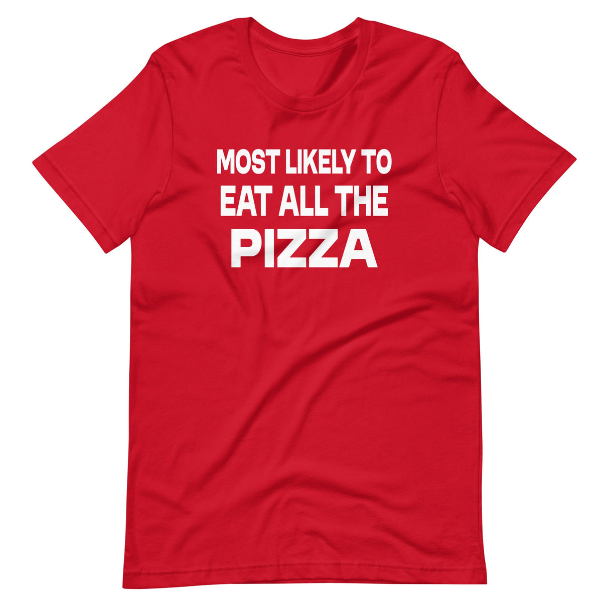 Most Likely To Eat All The Pizza Shirt