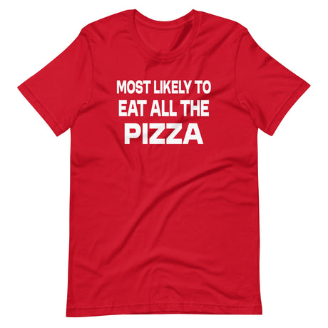 Most Likely To Eat All The Pizza Shirt