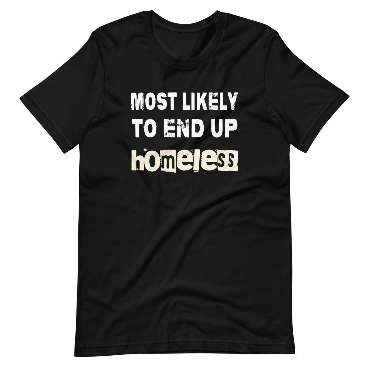 Most Likely To End Up Homeless Shirt