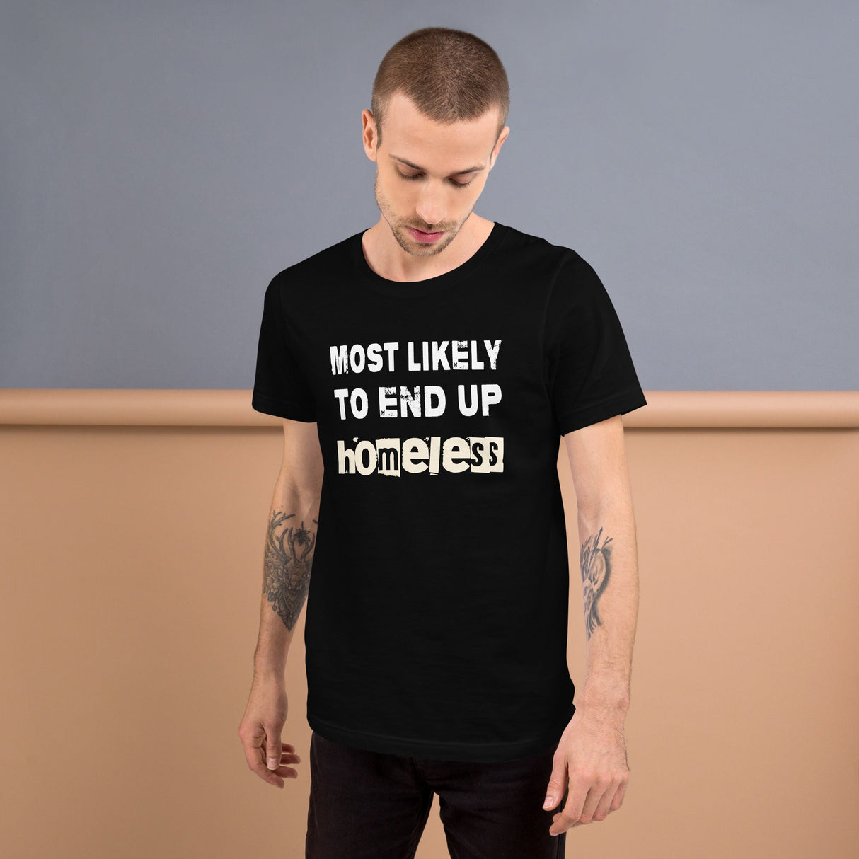 Most Likely To End Up Homeless Shirt