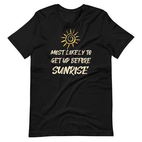 Most Likely To Get Up Before Sunrise Shirt