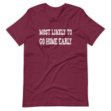 Most Likely To Go Home Early Shirt