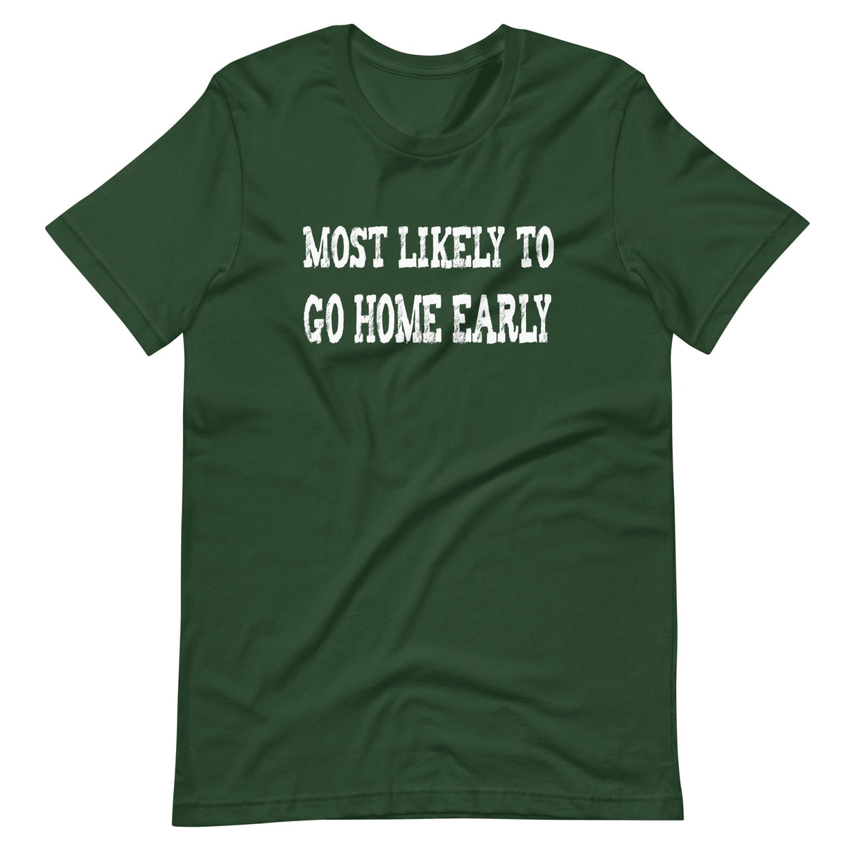 Most Likely To Go Home Early Shirt