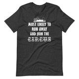 Most Likely To Run Away And Join The Circus Shirt