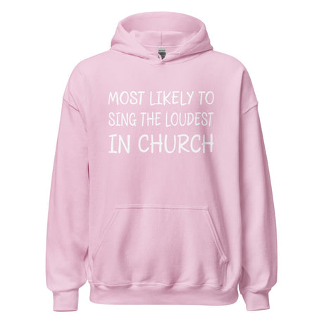 Most Likely to Sing Loudest in Church Hoodie