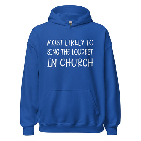 Most Likely to Sing Loudest in Church Hoodie