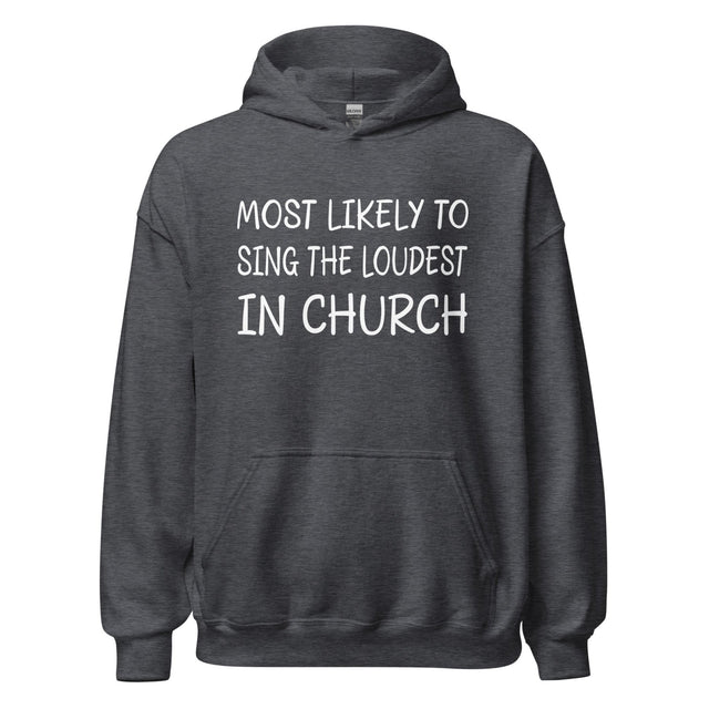 Most Likely to Sing Loudest in Church Hoodie