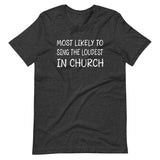 Most Likely To Sing Loudest in Church Shirt