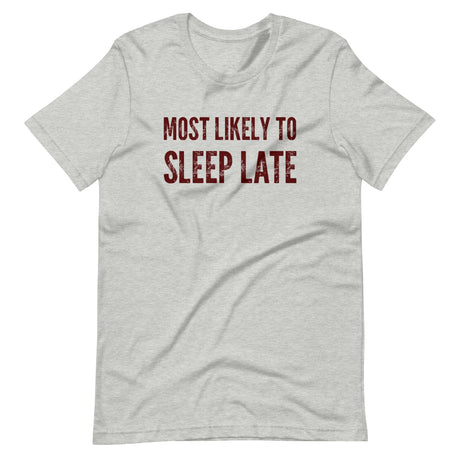 Most Likely To Sleep Late Shirt