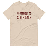 Most Likely To Sleep Late Shirt