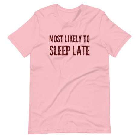 Most Likely To Sleep Late Shirt