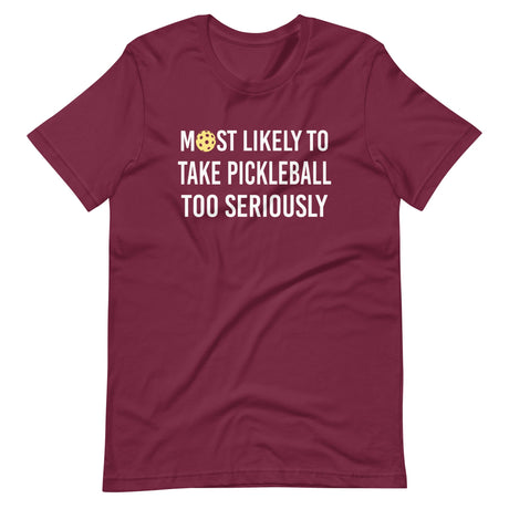 Most Likely To Take Pickleball Too Seriously Shirt