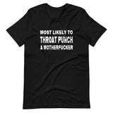 Most Likely To Throat Punch a Motherfucker Shirt