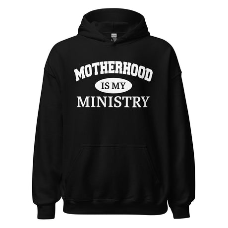 Motherhood is My Ministry Hoodie