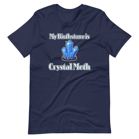 My Birthstone is Crystal Meth Shirt