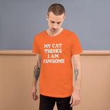 My Cat Thinks I Am Pawsome Shirt