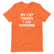 My Cat Thinks I Am Pawsome Shirt