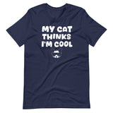 My Cat Thinks I'm Cool Shirt