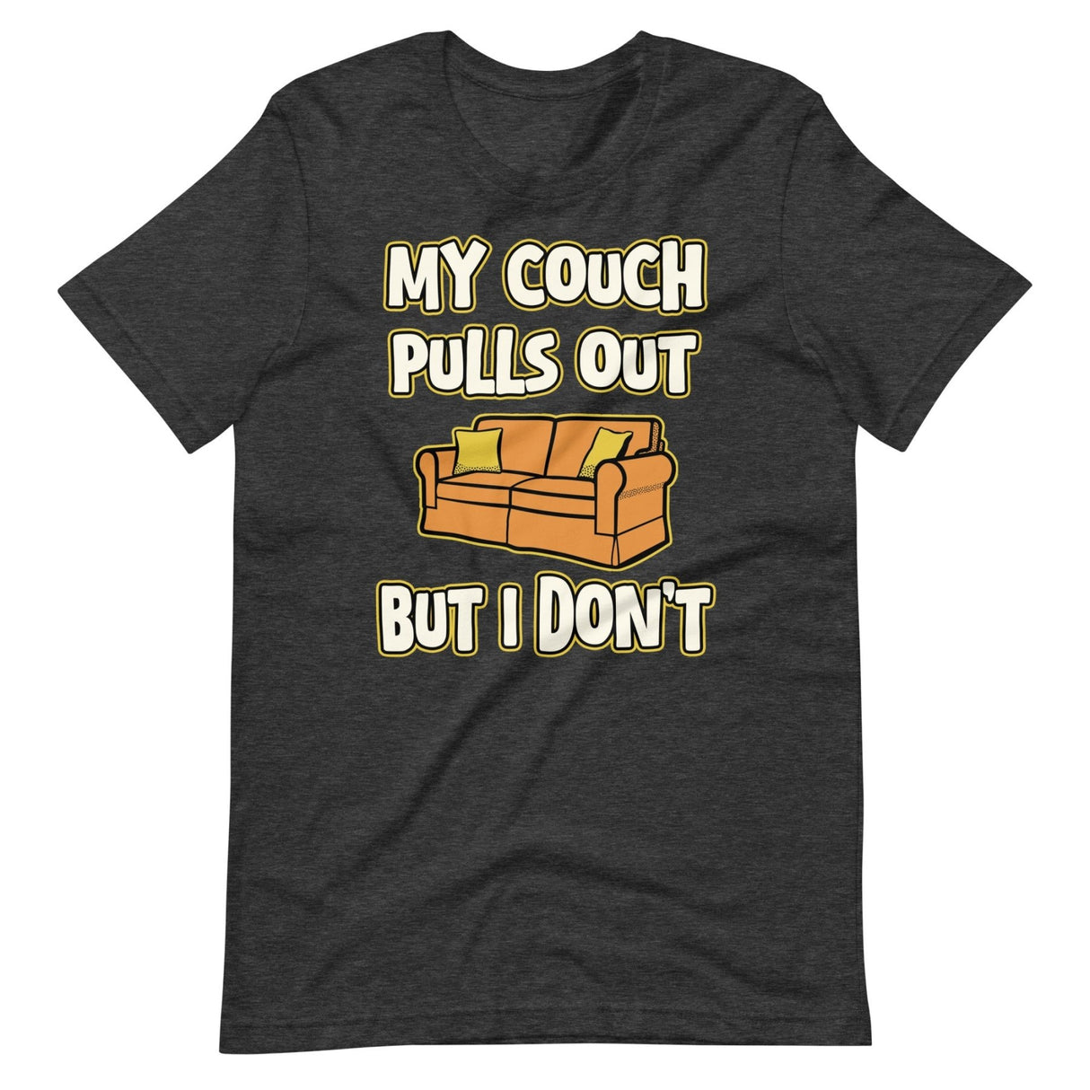 My Couch Pulls Out But I Don't Shirt