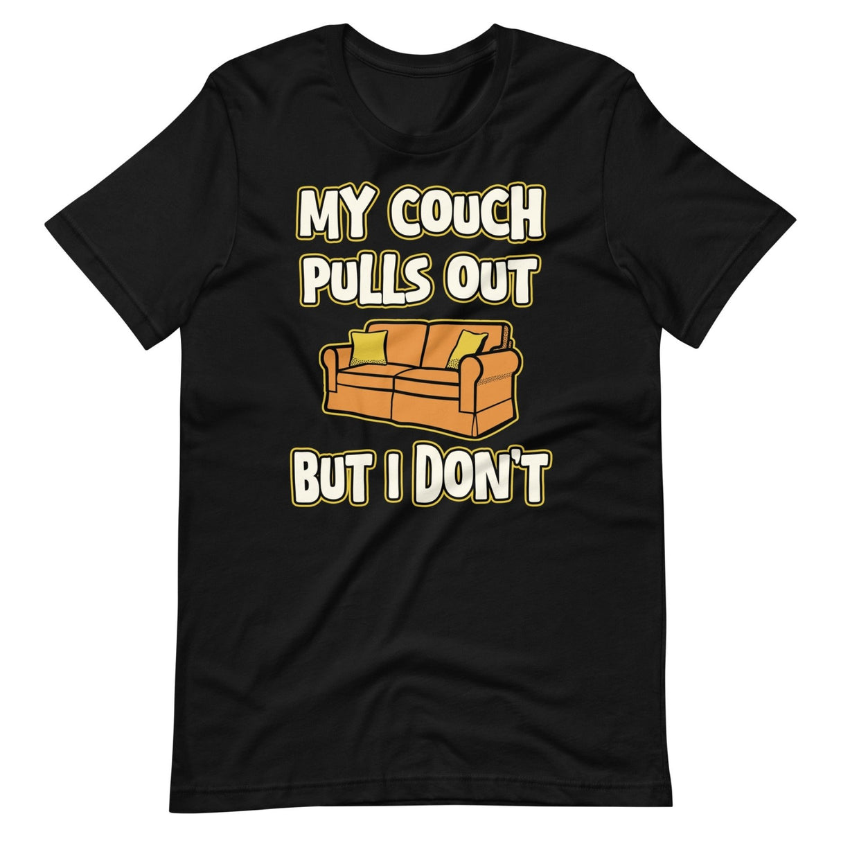 My Couch Pulls Out But I Don't Shirt