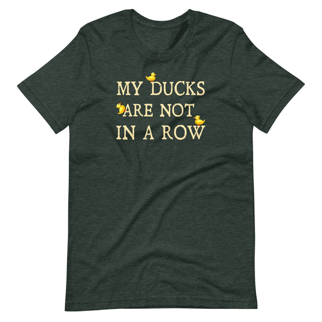 My Ducks Are Not In a Row Shirt