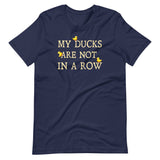 My Ducks Are Not In a Row Shirt