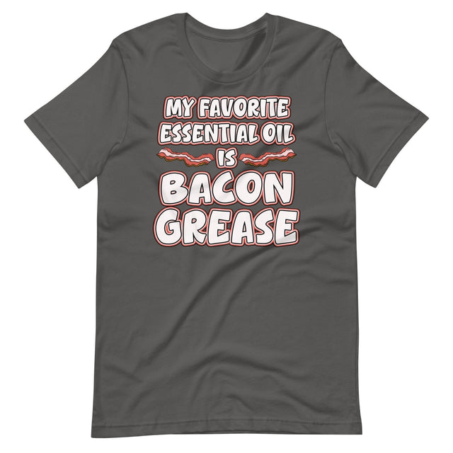 My Favorite Essential Oil is Bacon Grease Shirt