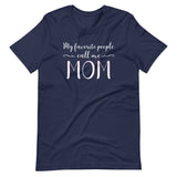 My Favorite People Call Me Mom Shirt