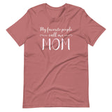 My Favorite People Call Me Mom Shirt