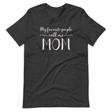 My Favorite People Call Me Mom Shirt