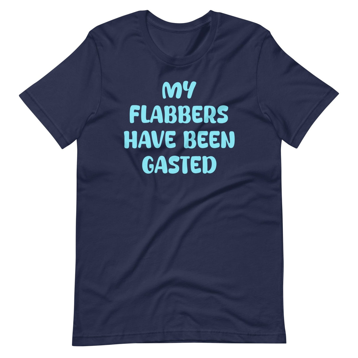 My Flabbers Have Been Gasted Shirt