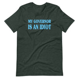 My Governor is an Idiot Shirt