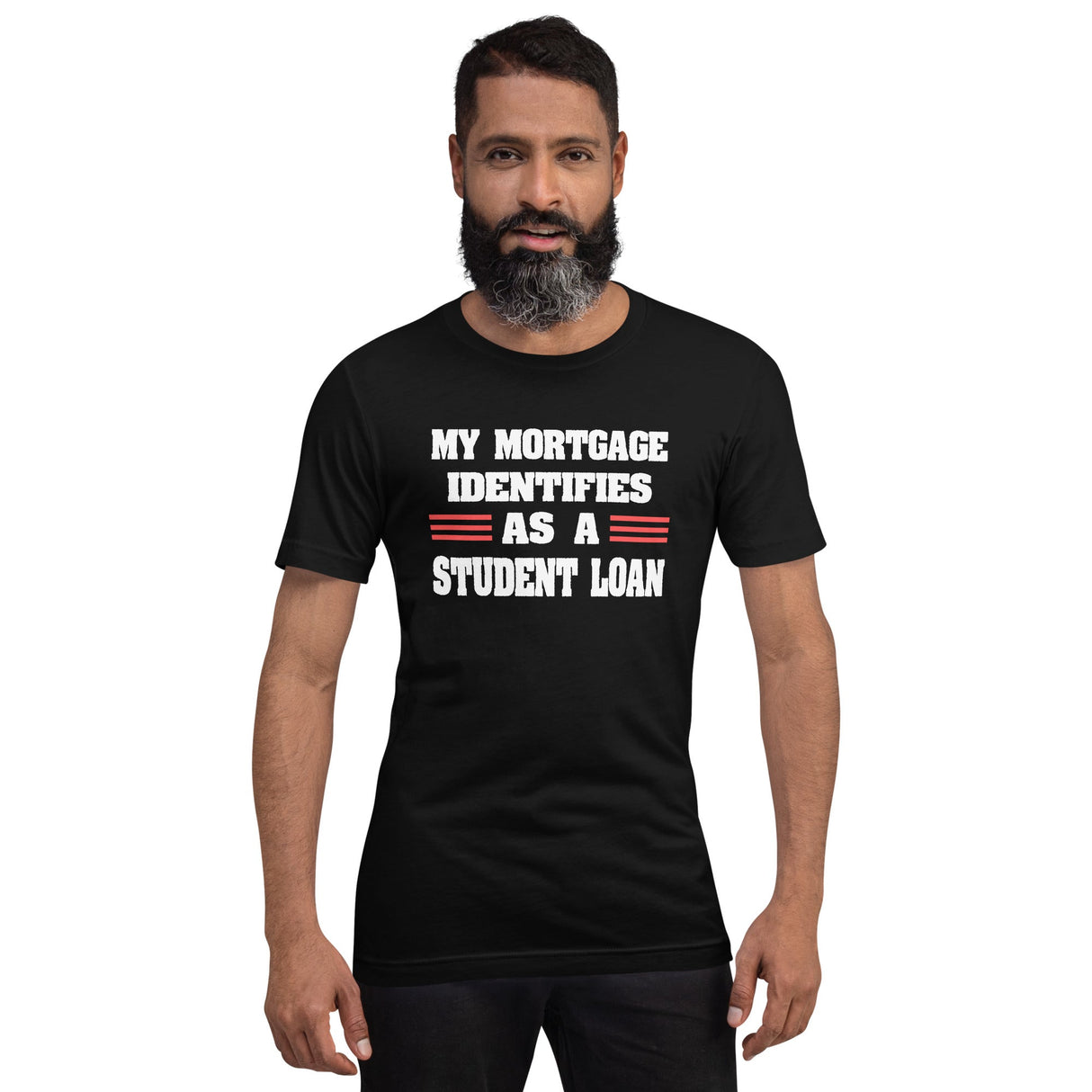 My Mortgage Identifies as a Student Loan Shirt