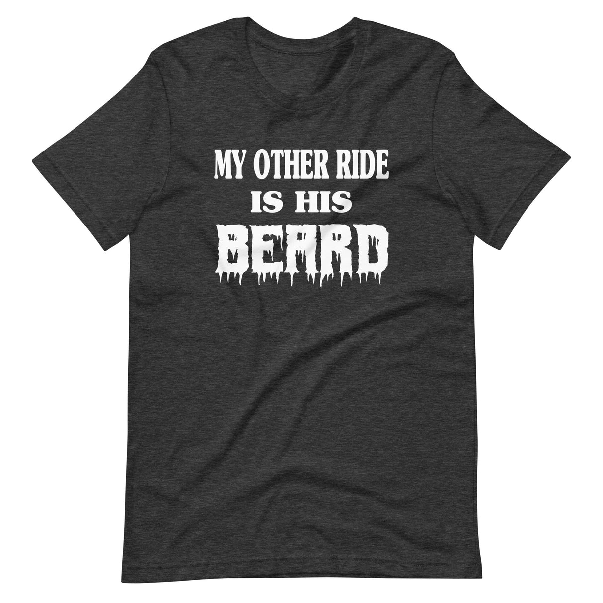 My Other Ride is His Beard Shirt