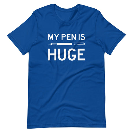 My Pen is Huge Shirt