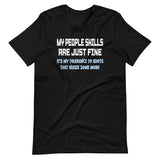 My People Skills Are Just Fine Shirt