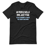 My People Skills Are Just Fine Shirt