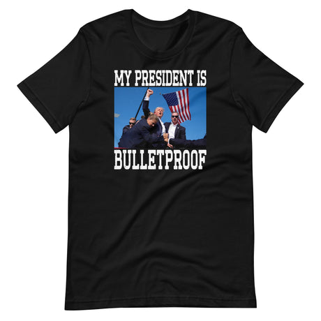 My President Is Bulletproof Trump Shirt