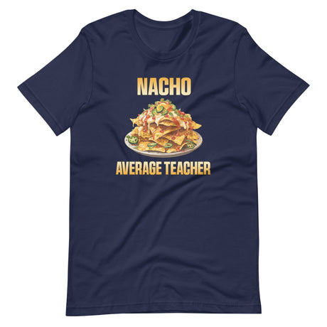 Nacho Average Teacher Shirt