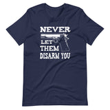 Never Let Them Disarm You Shirt