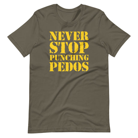 Never Stop Punching Pedos Shirt