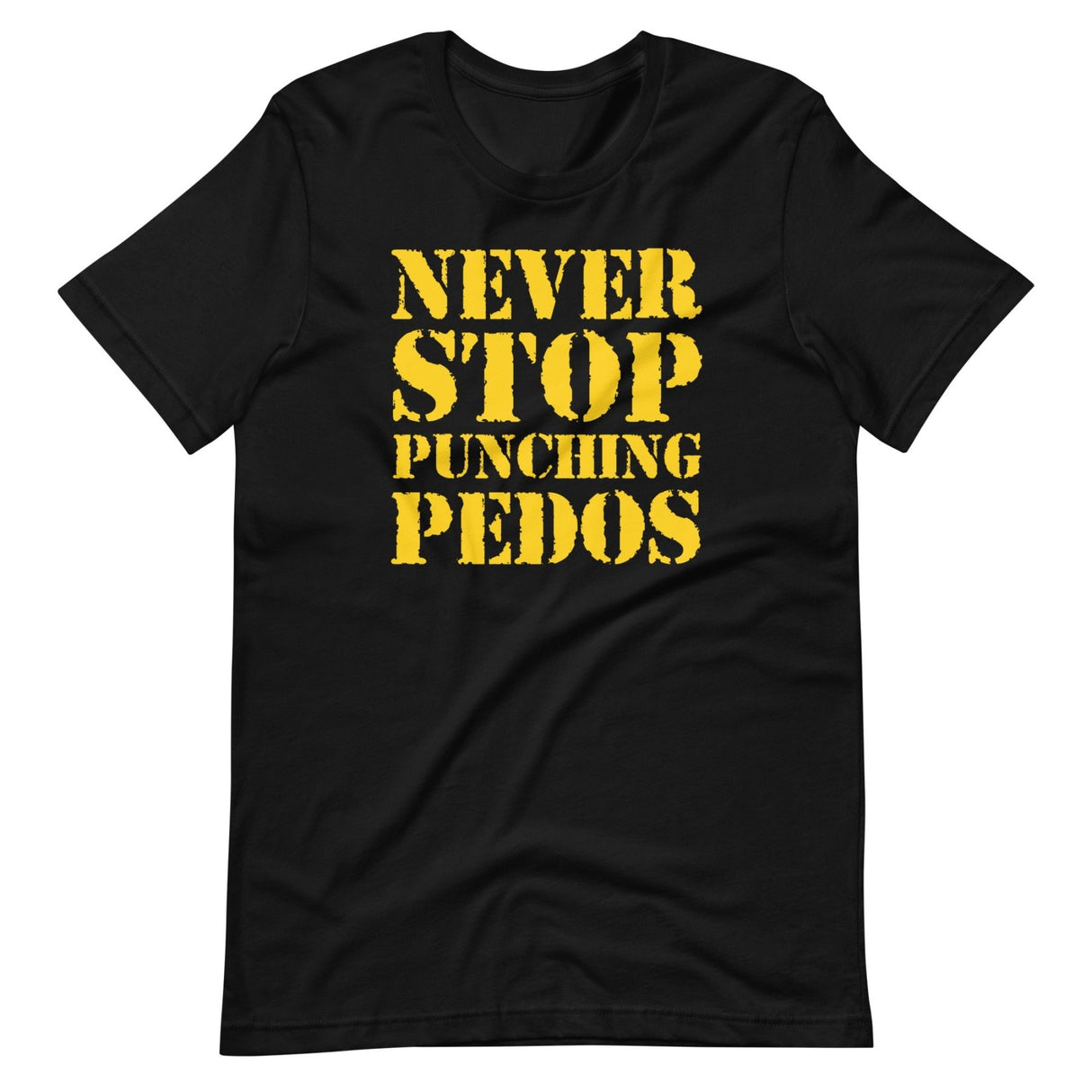 Never Stop Punching Pedos Shirt