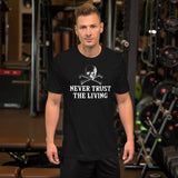 Never Trust The Living Shirt