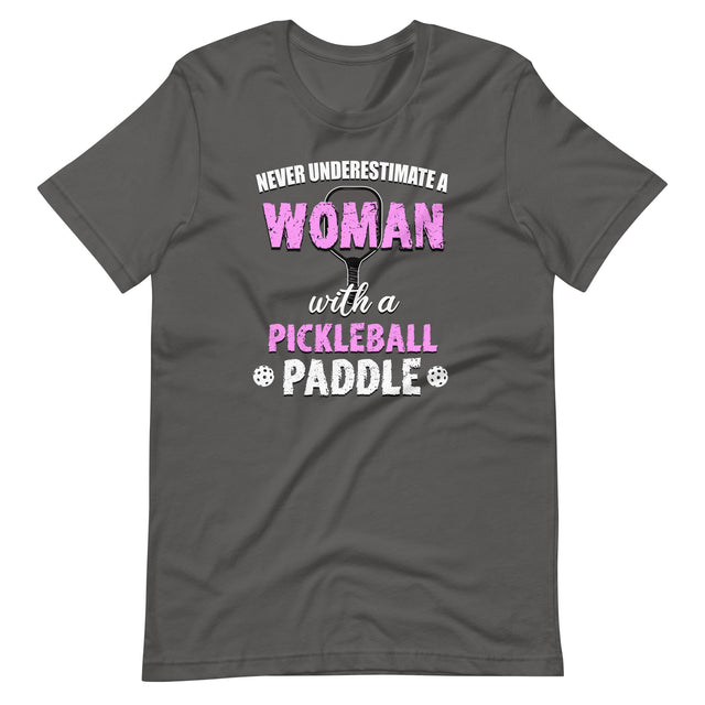 Never Underestimate a Woman With a Pickleball Paddle Shirt