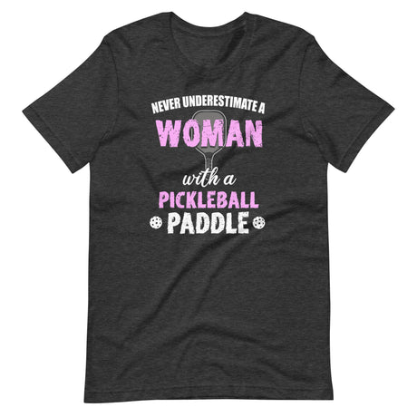 Never Underestimate a Woman With a Pickleball Paddle Shirt