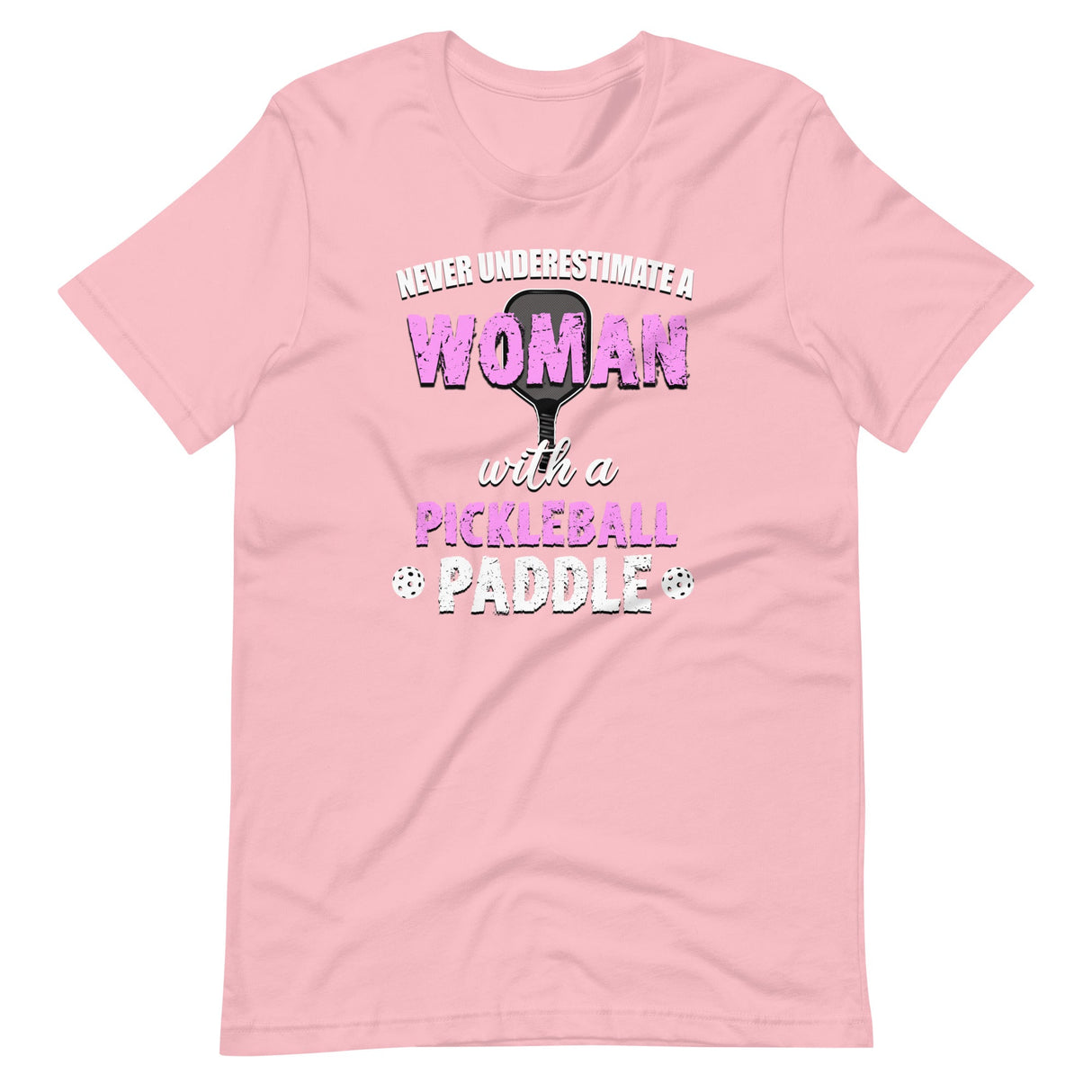 Never Underestimate a Woman With a Pickleball Paddle Shirt